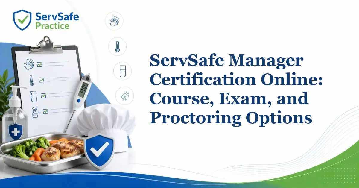 ServSafe Manager Certification Online: Course, Exam, and Proctoring Options