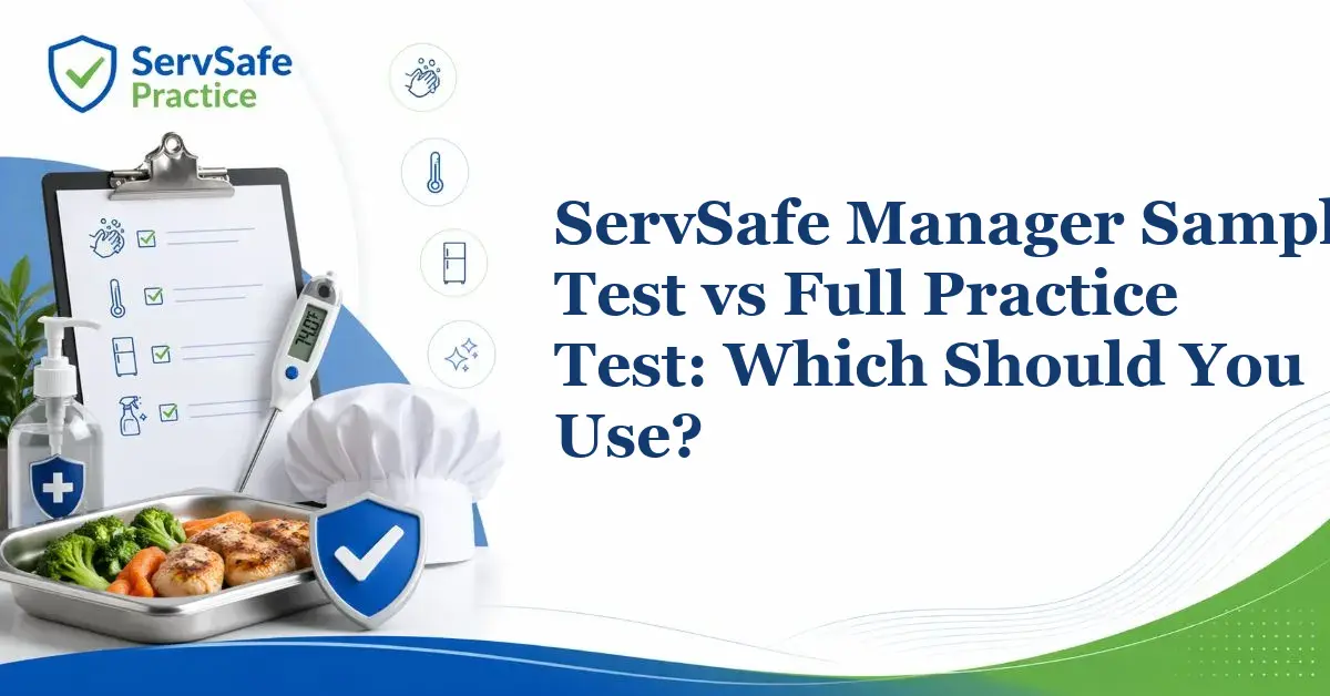 ServSafe Manager Sample Test vs Full Practice Test: Which Should You Use?