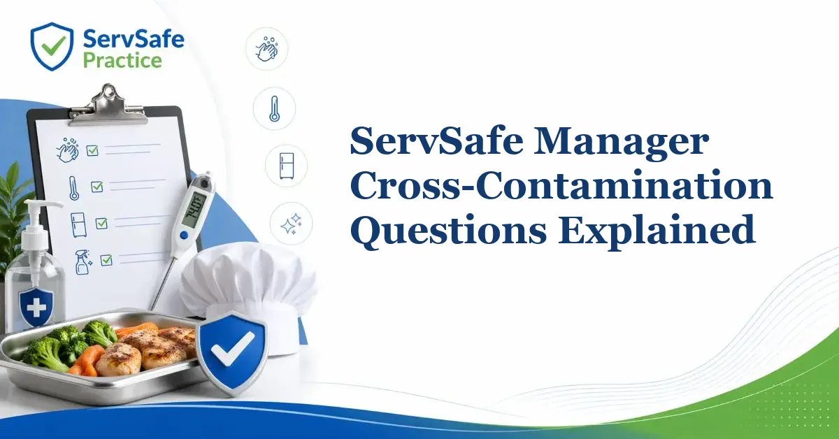ServSafe Manager Cross-Contamination Questions Explained