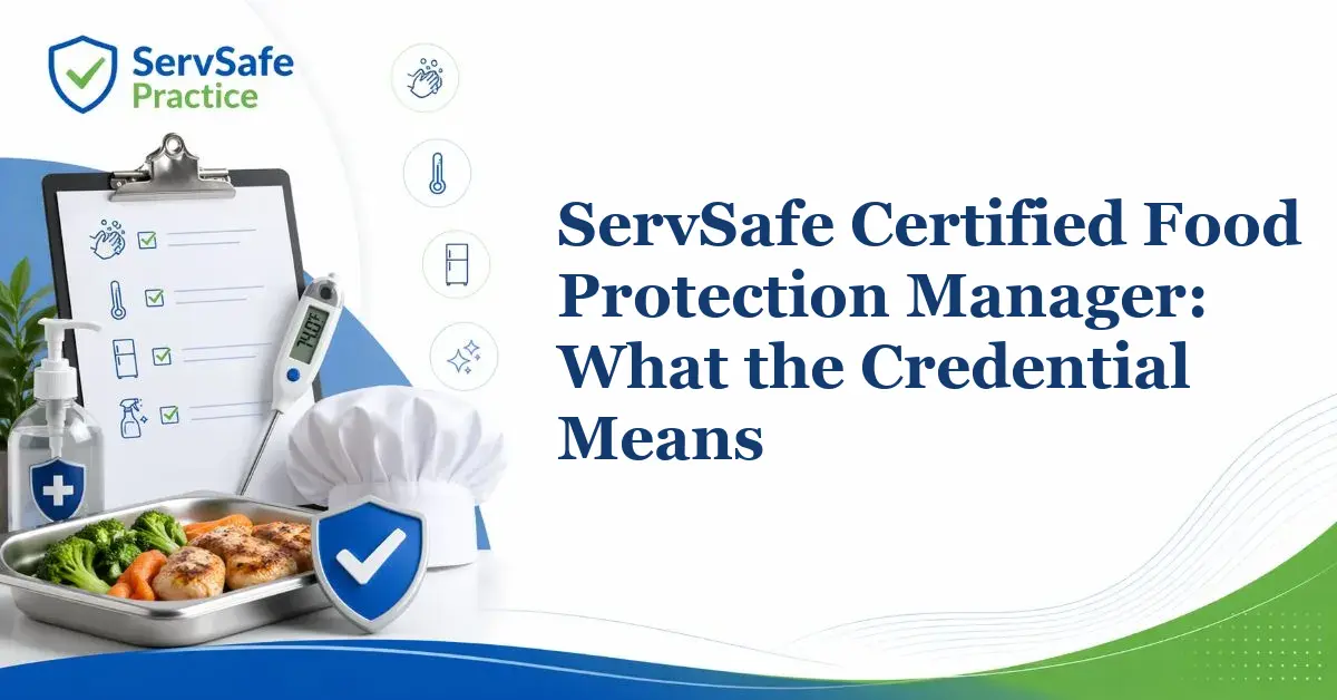 ServSafe Certified Food Protection Manager: What the Credential Means