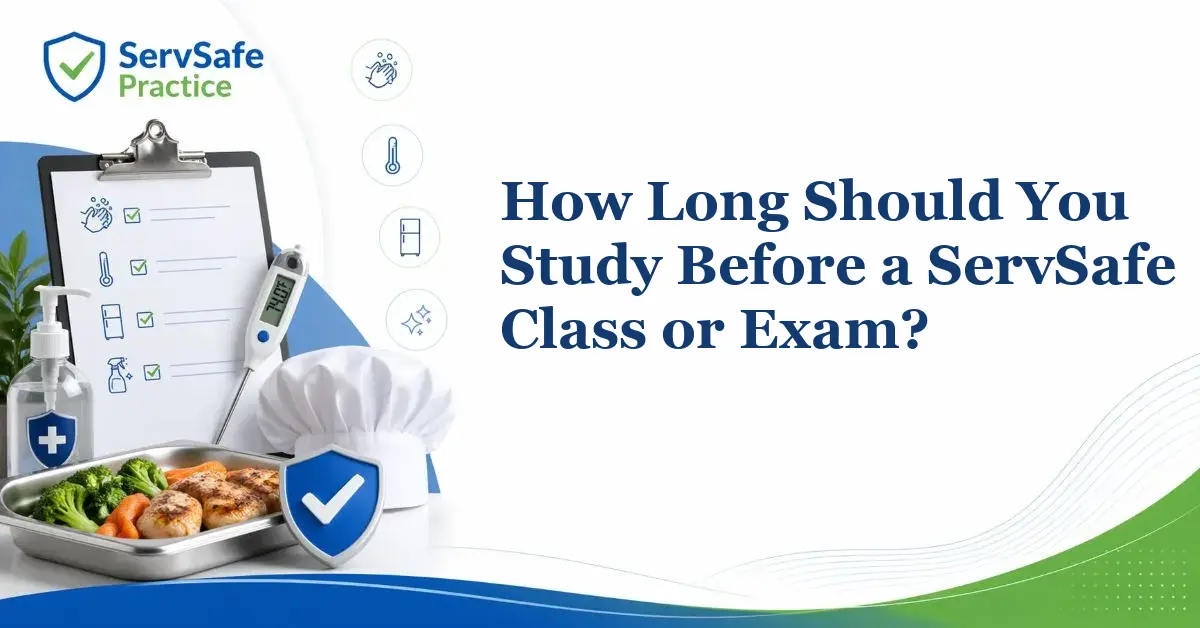 How Long Should You Study Before a ServSafe Class or Exam?