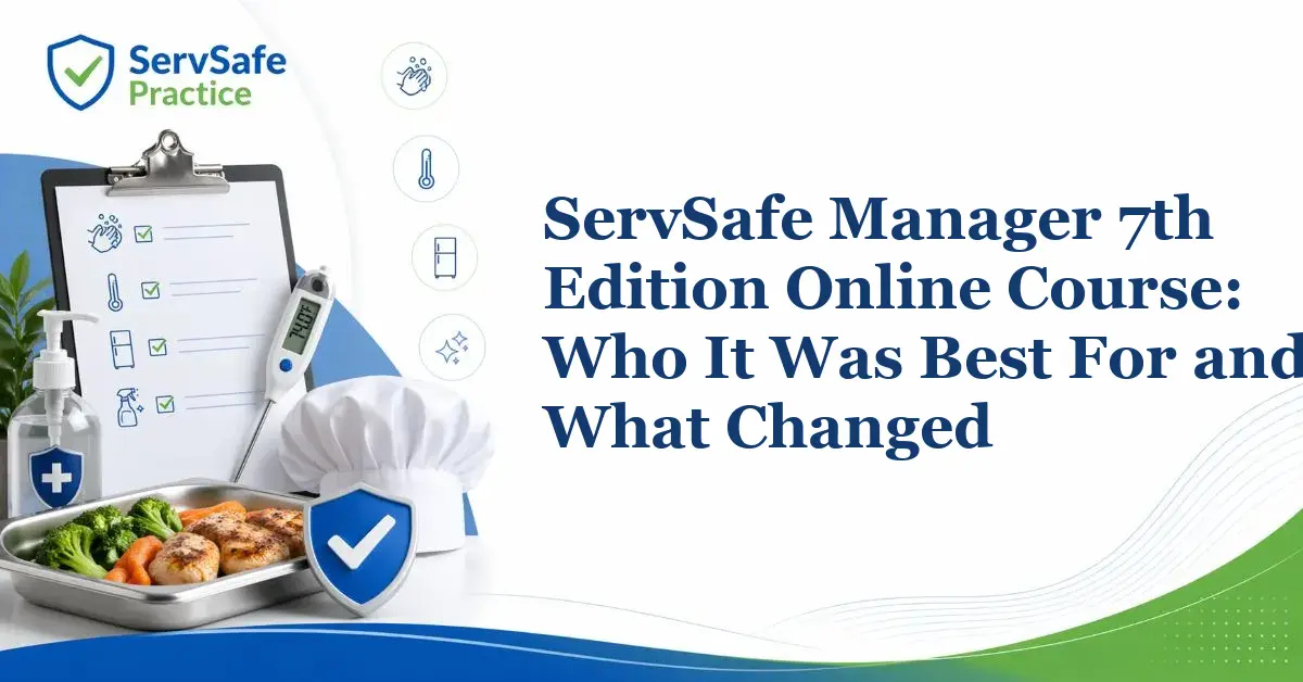 ServSafe Manager 7th Edition Online Course: Who It Was Best For and What Changed