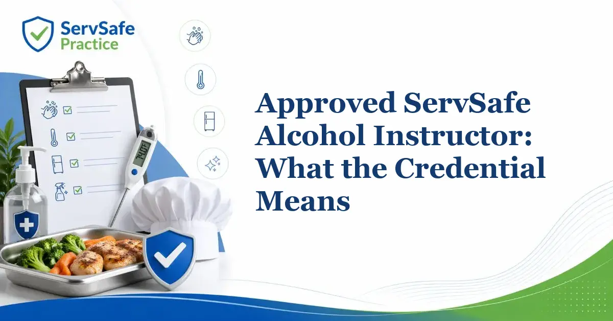 Approved ServSafe Alcohol Instructor: What the Credential Means