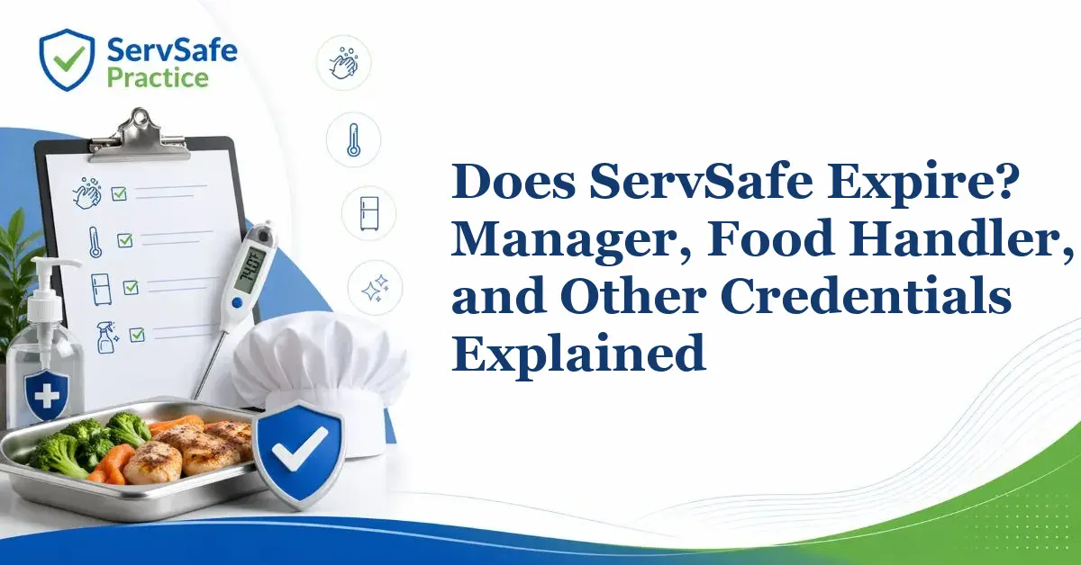 Does ServSafe Expire? Manager, Food Handler, and Other Credentials Explained