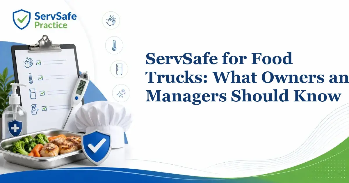 ServSafe for Food Trucks: What Owners and Managers Should Know