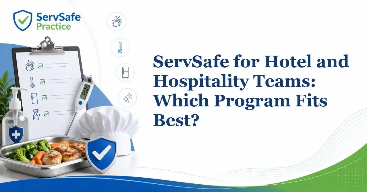 ServSafe for Hotel and Hospitality Teams: Which Program Fits Best?